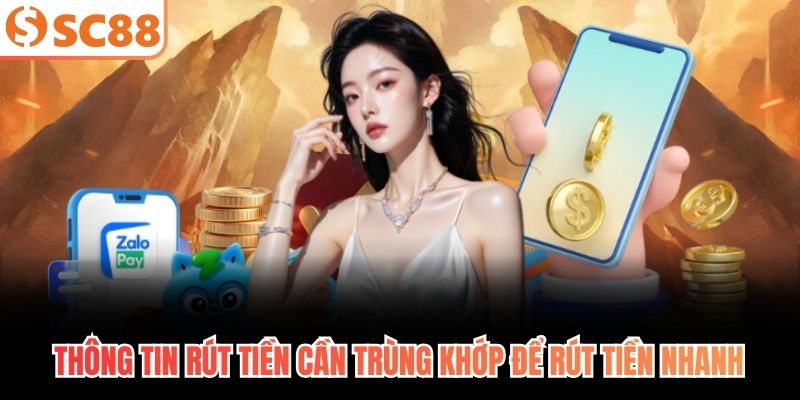 Thông tin rút tiền cần trùng khớp để rút tiền nhanh