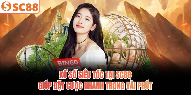 Xổ số siêu tốc tại SC88 giúp đặt cược nhanh trong vài phút